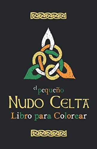 Libro: El Pequeño Nudo Celta Libro Para Colorear: Irlanda...