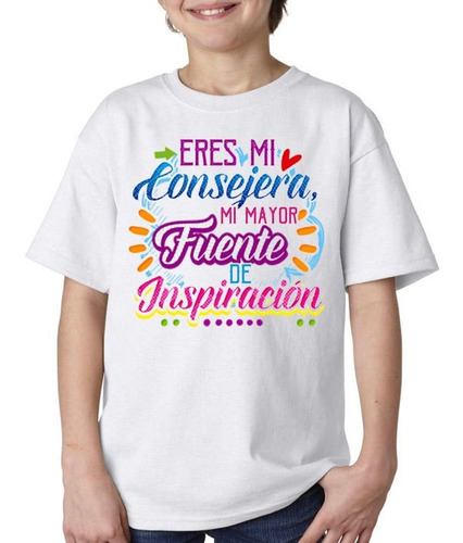 Remera De Niño Frase Eres Mi Consejera Mi Mayor Fuente De