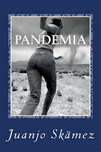 Pandemia: Colecciãâ³n De Relatos, De Skämez, Juanjo. Editorial Createspace, Tapa Blanda En Español