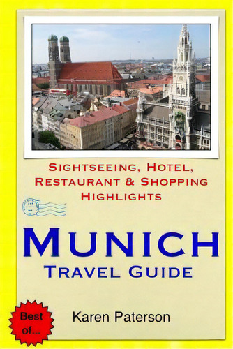 Munich Travel Guide: Sightseeing, Hotel, Restaurant & Shopping Highlights, De Paterson, Karen. Editorial Createspace, Tapa Blanda En Inglés