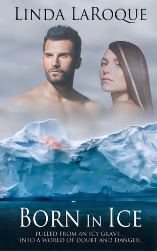 Born In Ice, De Laroque, Linda. Editorial Lightning Source Inc, Tapa Blanda En Inglés