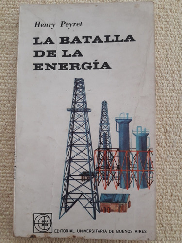 La Batalla De La Energía - Henry Peyret - Ed. Eudeba