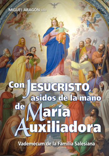Con Jesucristo Asidos De La Mano De Maria - Aragón, Miguel