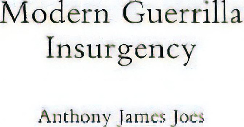 Modern Guerrilla Insurgency, De Anthony James Joes. Editorial Abc Clio, Tapa Dura En Inglés