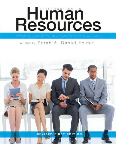 Introduction To Human Resources: Applying Concepts And Practical Applications, De Daniel Felmet, Sarah A.., Vol. 1. Editorial Univ Readers, Tapa Blanda, Edición Revised First Edition En Inglés