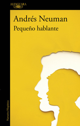 Pequeño Hablante, De Andrés Neuman., Vol. 1.0. Editorial Alfaguara, Tapa Blanda, Edición 1.0 En Español, 2024