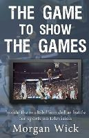 Libro The Game To Show The Games : Inside The Multi-billi...