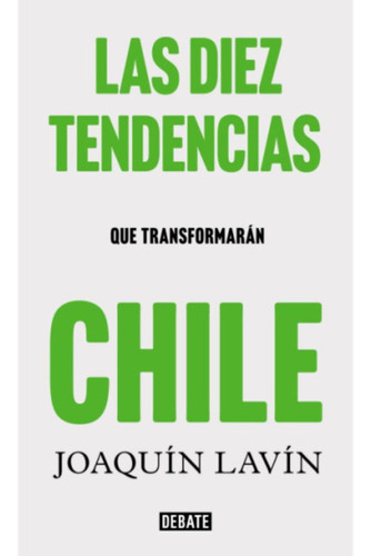 Las Diez Tendencias Que Transformarán Chile - Joaquín Lavín