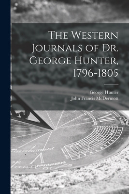 Libro The Western Journals Of Dr. George Hunter, 1796-180...