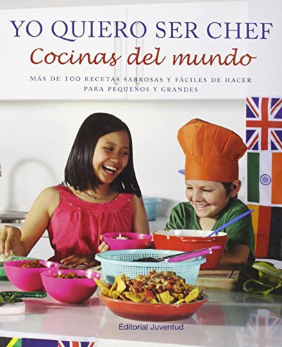 Yo Quiero Ser Chef:cocinas Del Mundo Vv.aa. Juventud
