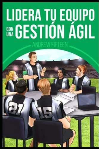 Lidera Tu Equipo Con Una Gestion Agil - Fifteen,.., de Fifteen, And. Editorial Independently Published en español