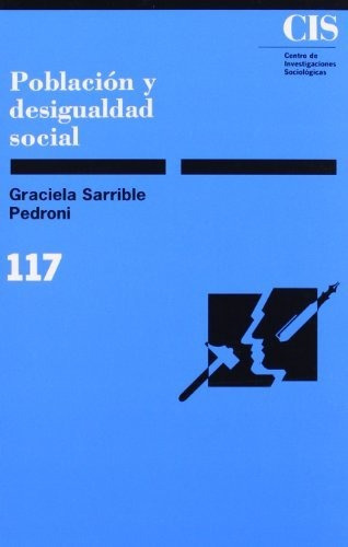 Poblacion Y Desigualdad Social, De Graciela Sarrible Pedroni., Vol. N/a. Editorial Centro De Investigaciones Sociologicas, Tapa Blanda En Español, 1991
