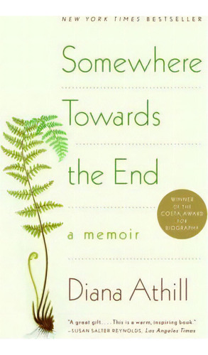 Somewhere Towards The End : A Memoir, De Diana Athill. Editorial Ww Norton & Co, Tapa Blanda En Inglés
