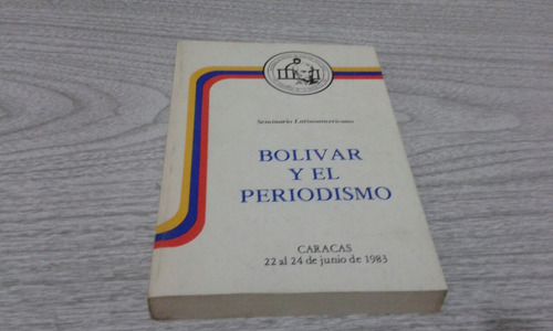 Libro Bolívar Y El Periodismo - Seminario Latinoamericano