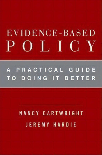Evidence-based Policy : A Practical Guide To Doing It Better, De Nancy Cartwright. Editorial Oxford University Press Inc, Tapa Blanda En Inglés