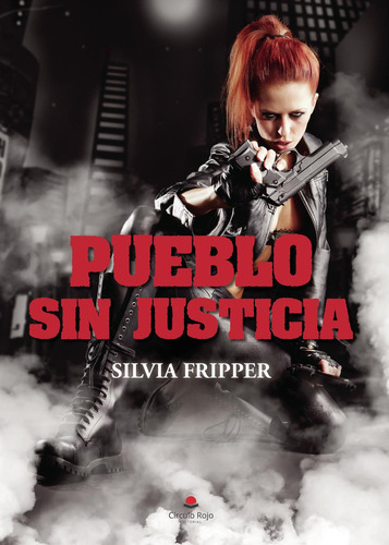 Pueblo Sin Justicia: No aplica, de Fripper , Silvia.. Serie 1, vol. 1. Editorial grupo editorial circulo rojo sl, tapa pasta blanda, edición 1 en español, 2022