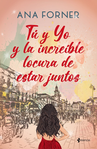 Tú Y Yo Y La Increíble Locura De Estar Juntos - Forner, A