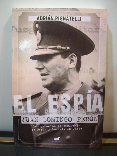 Adp El Espia Juan Domingo Peron Adrian Pignatelli / Vergara