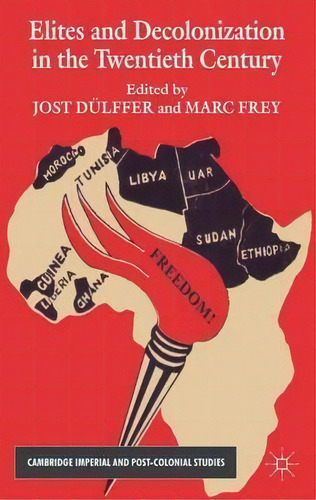 Elites And Decolonization In The Twentieth Century, De Jost Dã¼lffer. Cambridge Imperial And Post-colonial Studies, Vol. 1. Editorial Palgrave Macmillan, Tapa Dura En Inglés