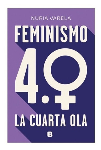 Feminismo 4.0 La Cuarta Ola | Nuria Varela