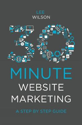 Libro 30-minute Website Marketing : A Step By Step Guide ...