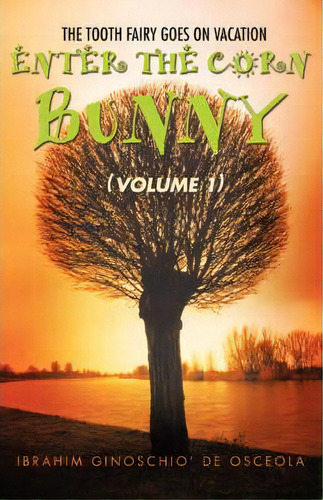 Enter The Corn Bunny : (volume 1), De Ibrahim Ginoschio De Osceola. Editorial Iuniverse, Tapa Blanda En Inglés