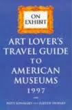 Livro Art Lovers Travel Guide To American Museums - 1997 - On Exhibit - Patti Sowalsky / Judith Swirsky [1997]
