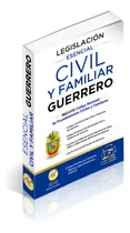 Comprar Legislación Esencial Civil Y Familiar Del Estado De Guerrero 2025. Código Civil. Código Procesal Civil. Código Nacional De Procedimientos Civiles Y Familiares.