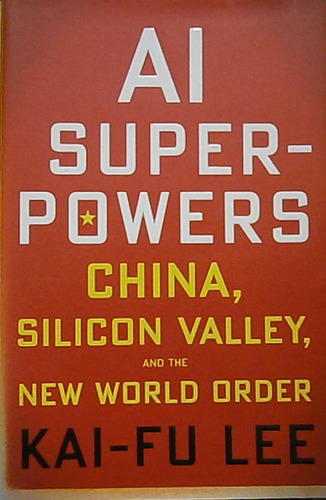 Livro Ai Superpowers: China, Silicon Valley, And The New World Order - Kai-fu Lee [2018]