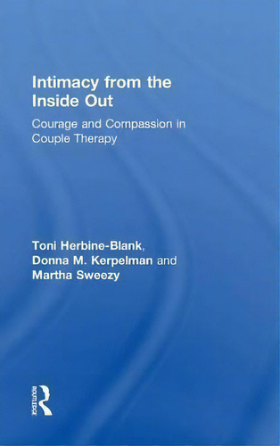 Intimacy From The Inside Out, De Toni Herbine-blank. Editorial Taylor Francis Ltd, Tapa Dura En Inglés
