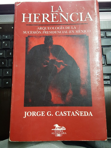 La Herencia, Jorge G. Castañeda Arqueología De La Sucesión