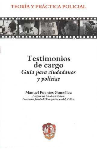 Libro Testimonios De Cargo. Guía Para Ciudadanos Y Policías