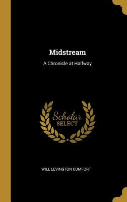 Libro Midstream: A Chronicle At Halfway - Comfort, Will L...