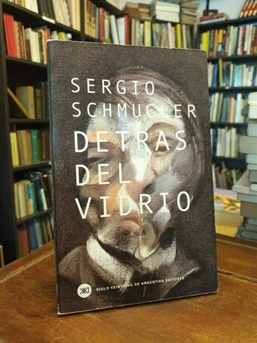 Detrás Del Vidrio - Sergio Schnucer