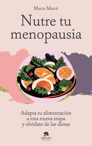 Nutre Tu Menopausia, De Marcè, Marta., Vol. 1. Editorial Alienta, Tapa Blanda En Spa, 2024