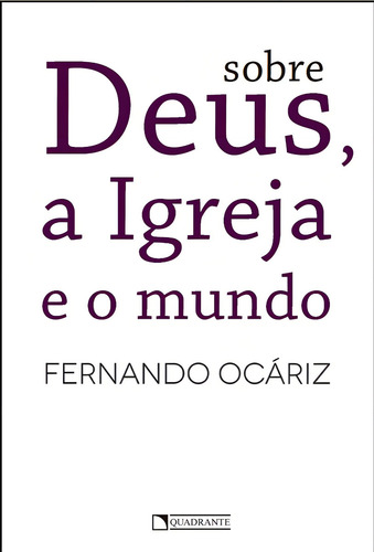 Sobre Deus, a Igreja e o mundo, de Ocáriz, Fernando. Editorial Quadrante Editora, capa mole em português, 2017