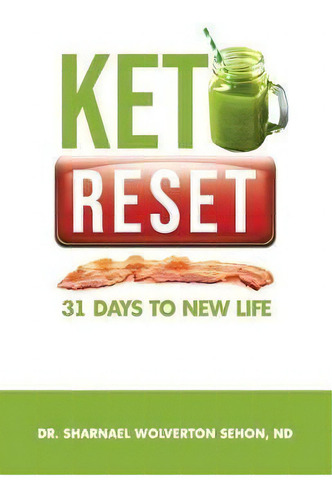 Keto Reset : 31 Days To New Life, De Dr Sharnael Wolverton Sehon., Vol. 1. Editorial Swiftfire Publishing, Tapa Blanda En Inglés