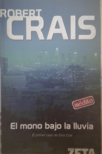 El Mono Bajo La Lluvia Elvis Cole - Robert Crais - Zeta 2006