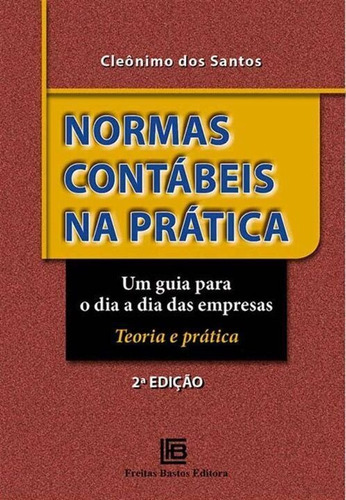 Normas Contábeis Na Prática - 02ed/19, De Santos, Cleonimo Dos Santos. Editora Freitas Bastos Em Português