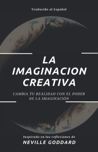 Libro: La Imaginación Creativa: Cambia Tu Realidad Con El Po