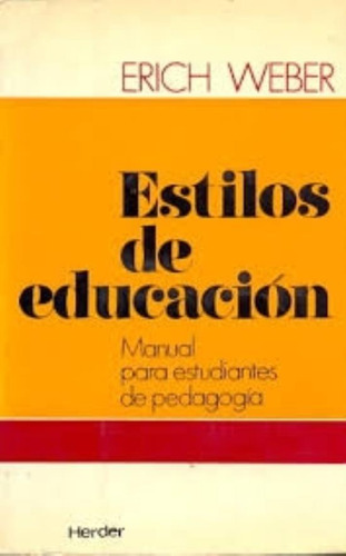 Estilos De Educacion, De Weber, Erich. Editorial Herder, Tapa Tapa Blanda En Español