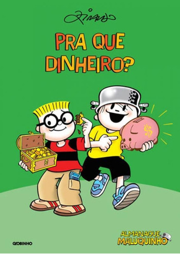 Almanaque Maluquinho Pra Que Dinheiro?, De Ziraldo. Editora Globinho, Capa Mole Em Português
