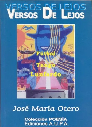 José María Otero: Versos De Lejos - Fútbol, Tango, Lunfardo