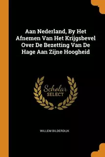 Libro Aan Nederland, By Het Afnemen Van Het Krijgsbevel O...