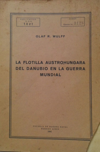 La Flotilla Astrohungara Del Danubio En La Guerra Mundial 