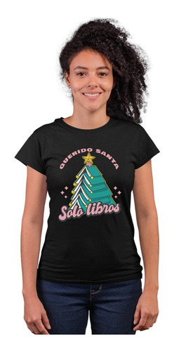 Playera Navidad - Mujer -  Querido Santa, Solo Libros