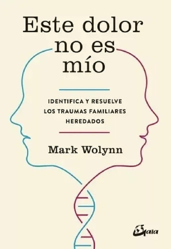 Este Dolor No Es Mio - Mark Wolynn - Libro Nuevo