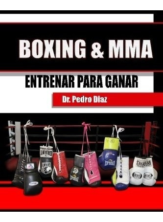 Libro : Boxing & Mma. Entrenar Para Ganar.  - Dr Pedro L ...