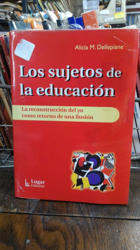 Los Sujetos De La Educacion - Alicia M Dellepiane