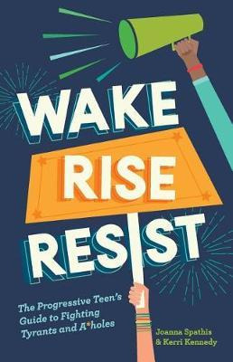 Libro Wake, Rise, Resist : The Progressive Teen's Guide T...